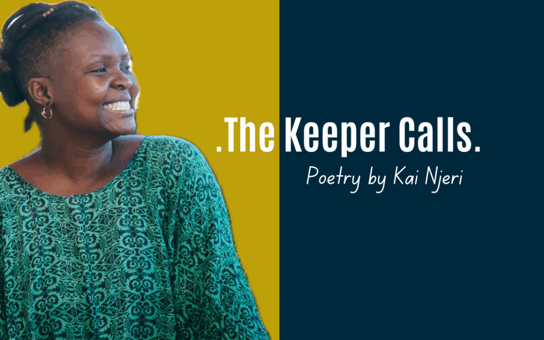 The Keeper Calls – A Poem by Kai Njeri